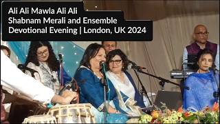 Shabnam Merali | Ali Ali Mawla Ali Ali | Devotional Evening | London, UK 2024