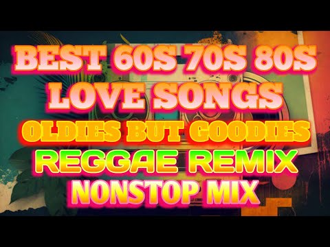 BESY 60S 70S 80S LOVE SONGS || OLDIES BUT GOODIES || REGGAE REMIX || NONSTOP MIX - DJ SOYMIX