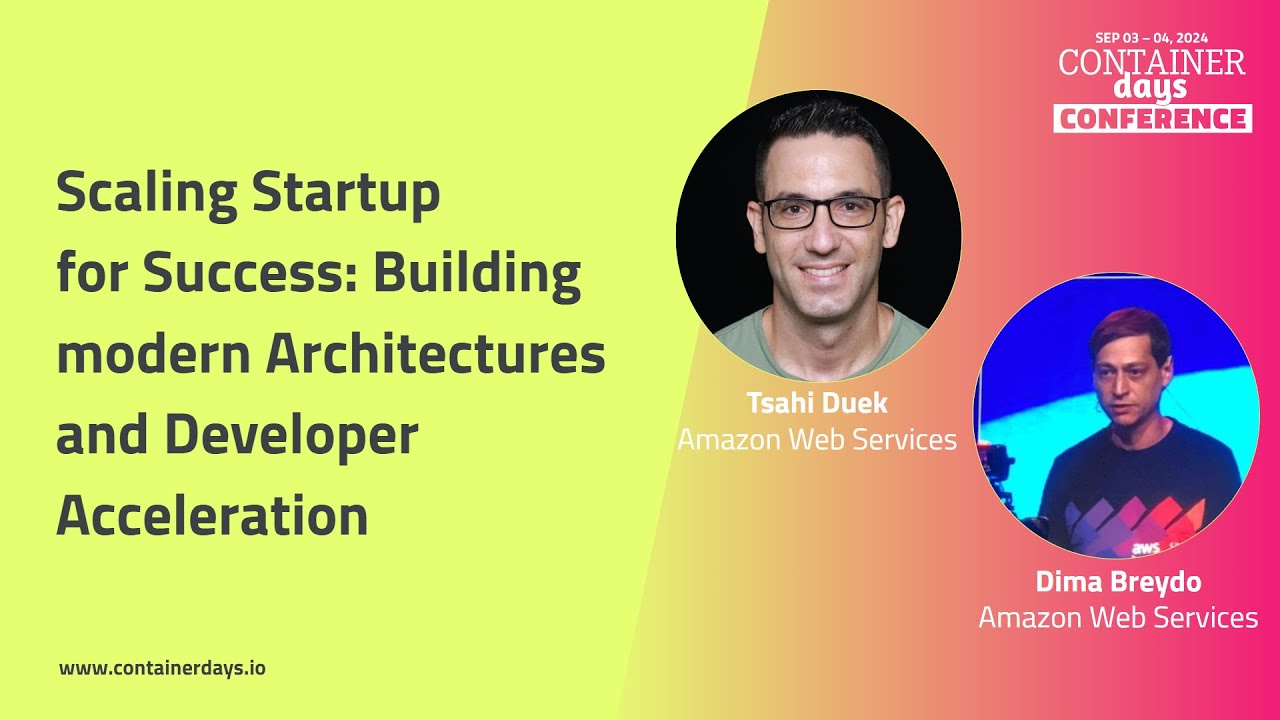 Scaling Startup for Success: Building modern Architectures and Developer Acceleration