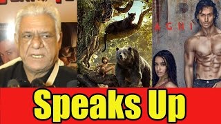 Om Puri Speaks About The Jungle Book And Baaghi’s Success At Box office