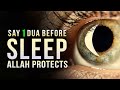 SAY 1 DUA BEFORE SLEEP, ALLAH PROTECTS YOU