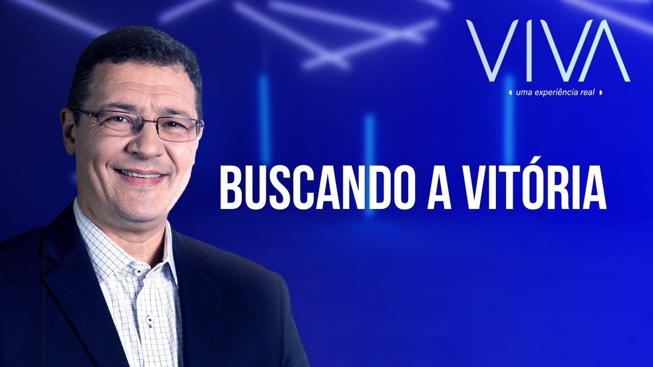 VIVA | Buscando a vitória | Novo Tempo