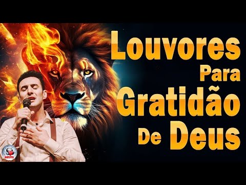 Louvores de Adoração - As Melhores Músicas Gospel Mais Tocadas, Hinos Para Sentir a Presença de Deus