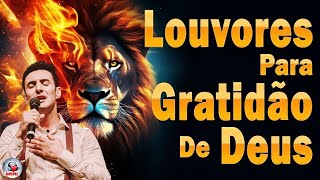 Louvores de Adoração - As Melhores Músicas Gospel Mais Tocadas, Hinos Para Sentir a Presença de Deus