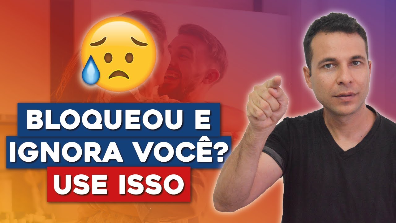 Bloqueou e Esfriou Com Você? Veja Isso