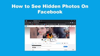 How to See Hidden Photos On Facebook