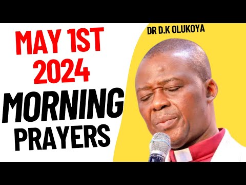COMMAND THE MORNING | MAY 1ST, 2024 - DR D.K OLUKOYA