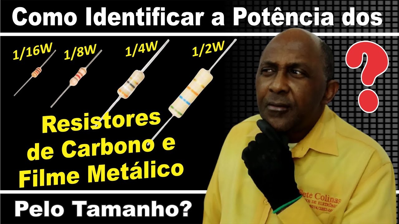 Como identificar a Potência do resistor pelo tamanho, seja ele de carbono ou filme metálico?