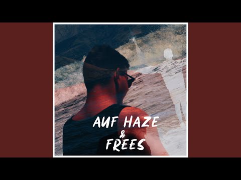Auf Haze & Frees