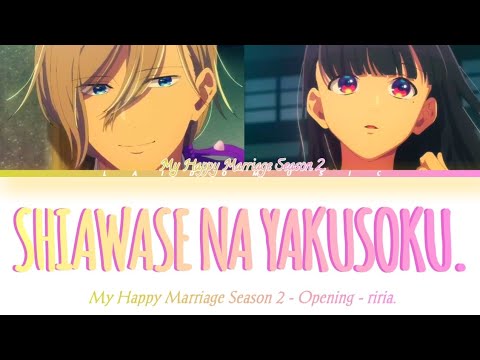 My Happy Marriage Season 2 - Opening  FULL『Shiawase na Yakusoku.』by riria. (Lyrics)