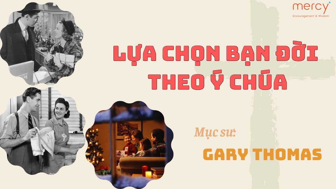 Lựa chọn bạn đời theo ý Chúa_Mục sư Gary Thomas.