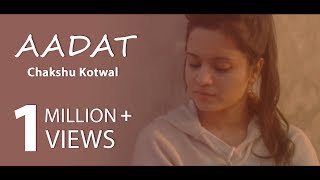 Aadat | Ninja | Chakshu Kotwal | Female Cover