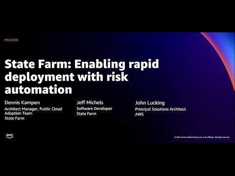 AWS re:Invent 2021 - State Farm: Enabling rapid deployment with risk automation