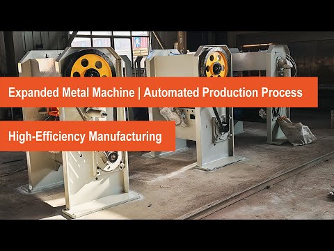 Expanded Metal Machine | Automated Production Process | High-Efficiency Manufacturing