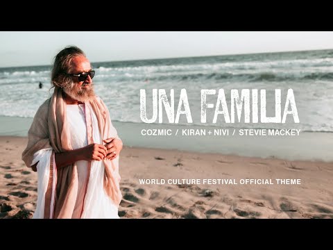 Una Familia - @Cozmic @kiranandnivi @StevieMackey  (World Culture Festival Official Theme)