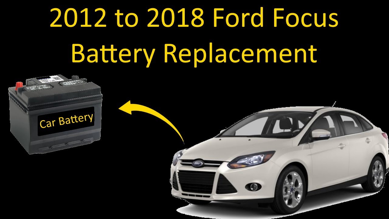 2012 to 2018 Ford Focus Battery replacement