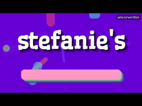 STEFANIE'S - HOW TO PRONOUNCE IT!?