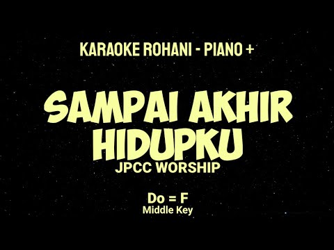 SAMPAI AKHIR HIDUPKU (Do = F) Middle Key - KARAOKE ROHANI PIANO