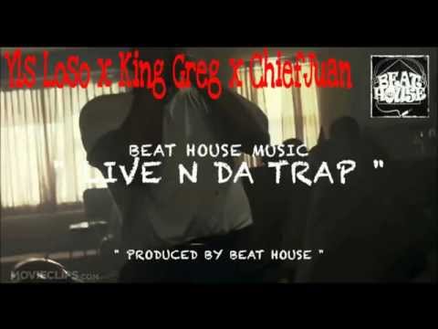 Yls Loso, King Greg & Chief Juan - Live in Da Trap (Produced By Beat House)