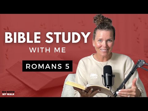 Romans 5 | Understanding Adam's Sin And God's Grace [Bible Study WITH Me]
