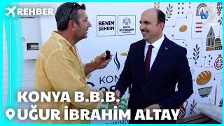 Rehber | Konya B.B.B. Uğur İbrahim ALTAY İle Gastrofest Röportajı