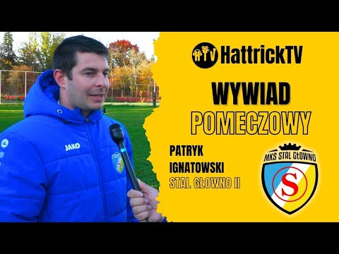 Patryk Ignatowski - Stal Głowno - wywiad pomeczowy