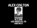 Alex Chilton - 1985-06-21 - Los Angeles, CA @ Al's Bar [Audio]