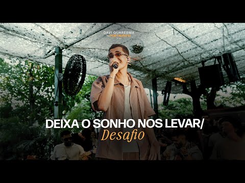 Davi Quaresma - Deixa O Sonho Nos Levar/Desafio (Ao Vivo)