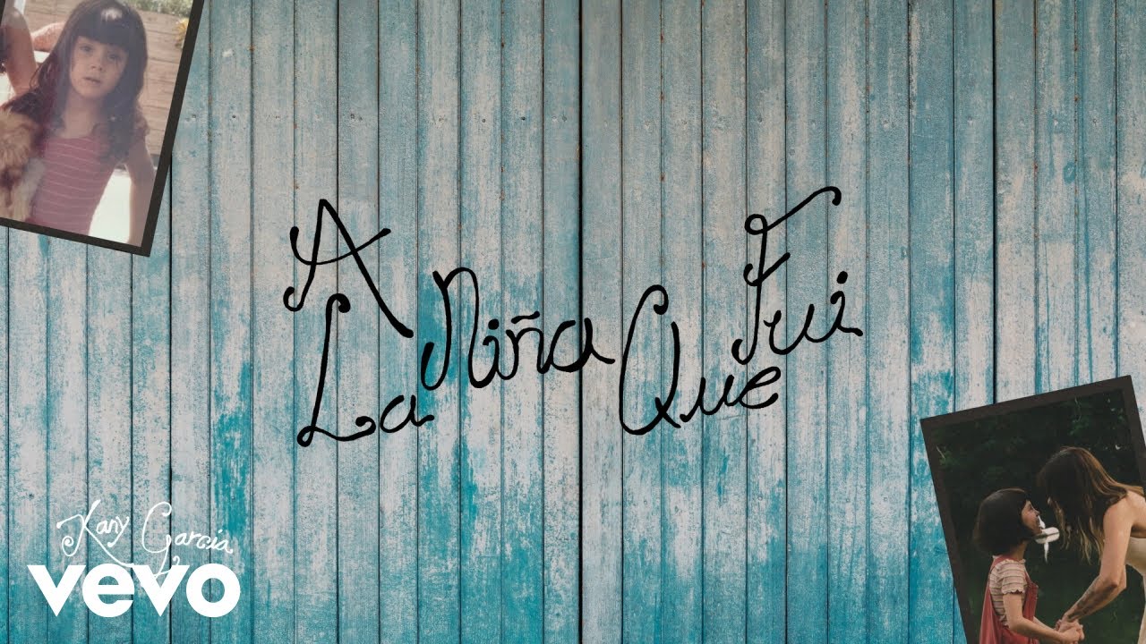 Kany García - A La Niña Que Fui (Letra/Lyrics)