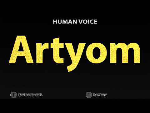 How To Pronounce Artyom