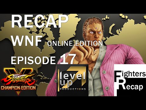 RECAP | SFV: CE | WNF Online Edition Episode 17