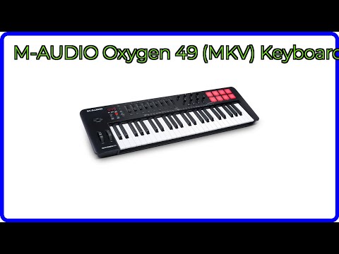 REVIEW (2025): M-AUDIO Oxygen 49 (MKV) Keyboard. ESSENTIAL details.