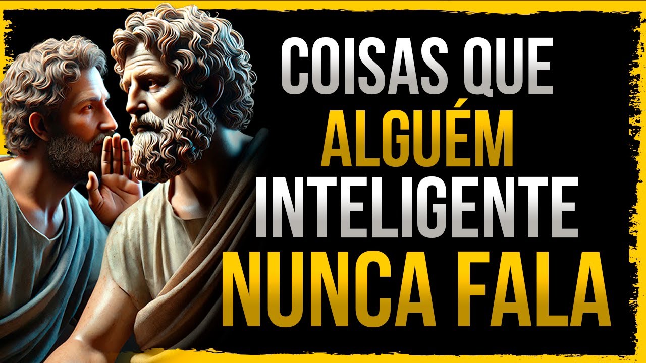 15 COISAS que ALGUÉM INTELIGENTE NUNCA FALA - Sabedoria Estoica