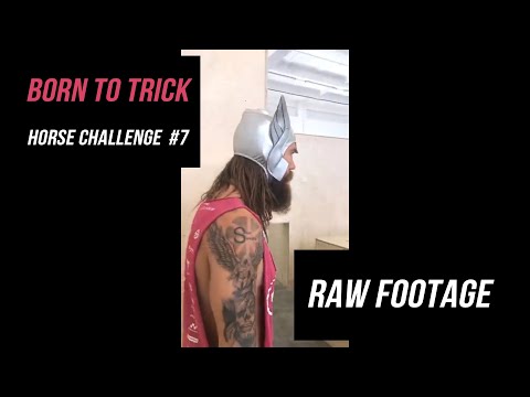 Born to Trick Horse Challenge #7 Raw Footage