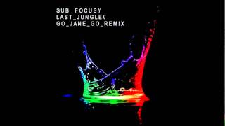Sub Focus - Last Jungle - Dubstep Remix (Go Jane Go)