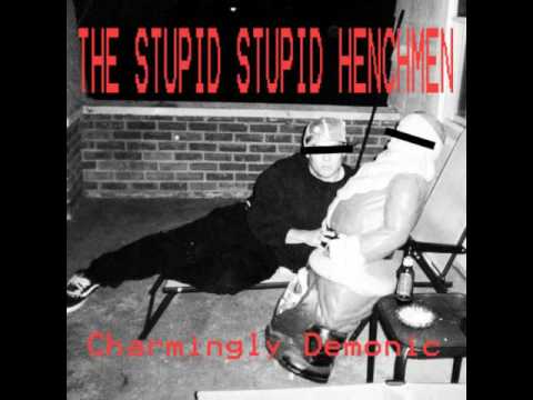 The Stupid Stupid Henchmen - Charmingly Demonic [Full album]