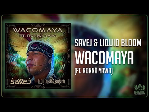 Savej & Liquid Bloom - Wacomaya (ft. Ronnã Yawa)