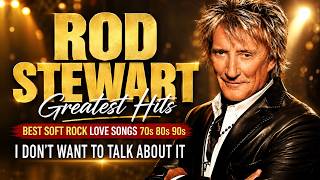 Download lagu Rod Stewart Greatest Hits 🎶 Best Soft Rock Love Songs 70s 80s 90s | I Don't Want To Talk About It mp3