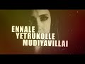 Ennala Marakka Mudiya Villai WHATS APP STATUS