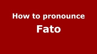 How to pronounce Fato