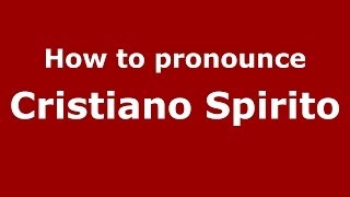 How to pronounce Cristiano Spirito
