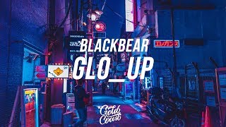 blackbear - ​glo_up (feat.  Rick Ross) (Lyrics/ Lyric video)