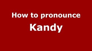 How to pronounce Kandy