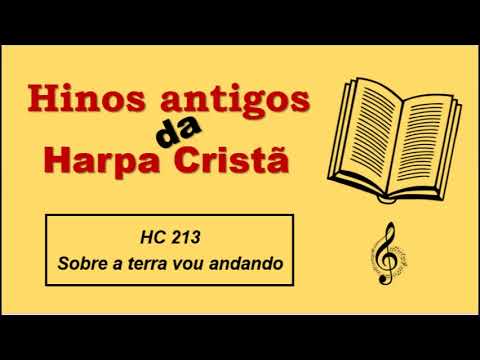 Hinos antigos da harpa cristã / HC 213 "Sobre a terra vou andando" Instituto Base / Missões