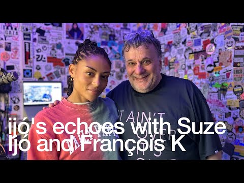 ijó's echoes with Suze Ijó and François K @TheLotRadio  09-24-2025