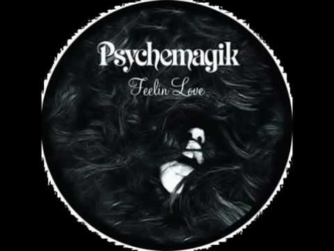 Psychemagik   Feelin Love