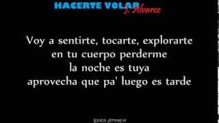 Hacerte Volar - J Alvarez (Letra) 2014