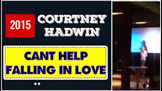 Courtney Hadwin Covers &quot;Can&#39;t Help Falling in Love&quot; by Elvis Presley | 2015