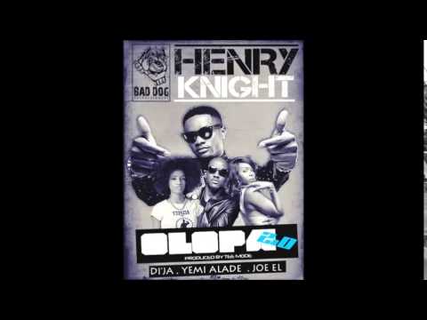 Henry Knight Ft. Di’ja, Yemi Alade & Joe EL – Olopa 2.0