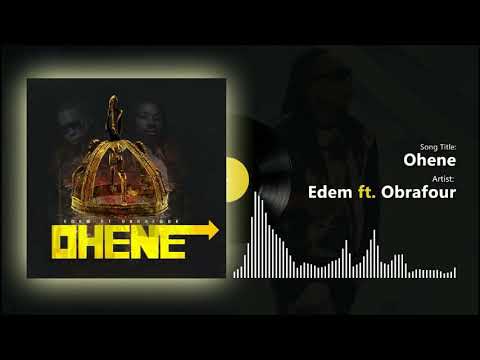Edem ft Obrafour -  Ohene (Official audio)